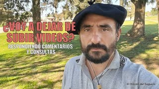 ¿VOY A DEJAR DE SUBIR VIDEOS Respondiendo consultas y comentarios PreguntasYRespuestas [upl. by Ecirtak]