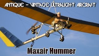 Maxair Hummer single seat part 103 legal antique vintage ultralight aircraft [upl. by Perron]