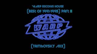 WARP Records House Best Of 19911995 Part II Tambovsky Mix [upl. by Cuhp]