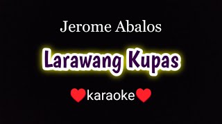 Larawamg Kupas KARAOKE  Jerome Abalos  tagalog karaoke  pinoy videoke [upl. by Reinnej76]