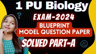 1PU BIOLOGY Exam 2024🔥 BLUEPRINT amp MODEL QUESTION PAPER Part A solved😍💥 biostudymadeeasy​ [upl. by Teeniv]