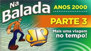 NA BALADA JP  ANOS 2000  Outra viagem no tempo [upl. by Goldi]