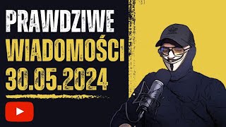 Prawdziwe wiadomości 30052024 [upl. by Aisorbma]