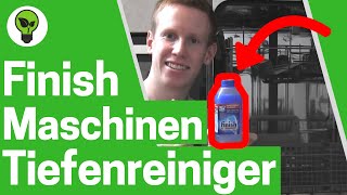 Finish Maschinentiefenreiniger ✅ ULTIMATIVE ANWENDUNG Wie Geschirrspüler amp Spülmaschine Reinigen [upl. by Gesner]