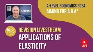 Applications of Elasticity  Livestream  Aiming for AA Economics 2024 [upl. by Rosemary]