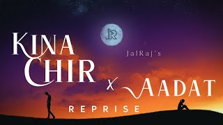 Kina Chir x Aadat  JalRaj  The PropheC  Ninja  Latest Punjabi Cover 2021 [upl. by Oretos593]