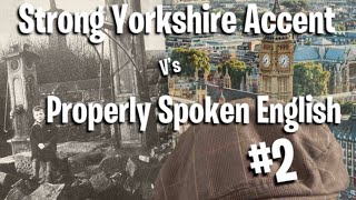 Strong Broad Yorkshire Accent amp Phrases V’s Proper English 2 [upl. by Fonda]