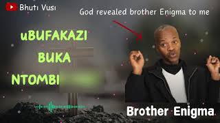 uBUFAKAZI BUKA NTOMBI Her Journey and her revelation of Brother Enigma Zulu Audio [upl. by Anelaf]