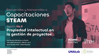 Capacitaciones Aulas STEAM  Sesión No9 Propiedad intelectual en la gestión de proyectos [upl. by Aitnis]