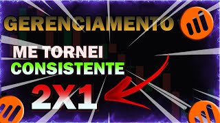 O GERENCIAMENTO QUE ME FEZ CONSISTENTE  REVELEI 2x1 MELHOR GESTÃO  OPÇÕES BINÁRIAS [upl. by Ikkaj]