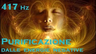 417Hz Musica curativa purifica dalle energie negativeRimuove tutti i blocchi negativi [upl. by Noremac462]