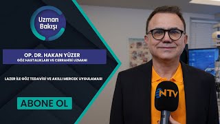 LAZER İLE GÖZ TEDAVİSİ VE AKILLI MERCEK UYGULAMASI  OP DR HAKAN YÜZER NTV UZMAN BAKIŞI16 KASIM [upl. by Srini291]