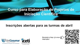 Curso para Elaboração de Projetos de Iniciação Científica Novas turmas [upl. by Ailemrac937]