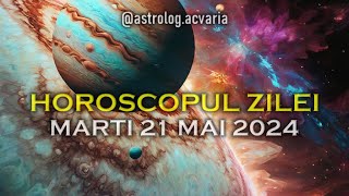 MARTI 21 MAI 2024 ☀♊ HOROSCOPUL ZILEI cu astrolog Acvaria 🌈 [upl. by Eram712]