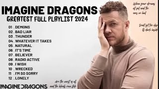 Imagine Dragons Playlist  Best Songs 2024  Greatest Hits Songs of All Time Music Mix Collection [upl. by Kyl]