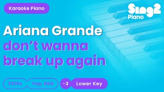 Ariana Grande  dont wanna break up again Lower Key Piano Karaoke [upl. by Nauqel113]