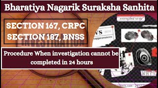 SECTION 167 CRPC AND SECTION 187 BNSSProcedure when investigation cannot be completed in 24 hours [upl. by Jeth]