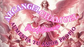 Meditación Arcángel Chamuel para aumentar el amor propio [upl. by Ardnaid]