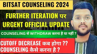 BITSAT Counseling 2024 further iteration पर Urgent official update ✅  Cutoff कब decrease होगा  🔴 [upl. by Anaz]