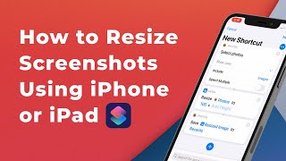 Resize Screenshots On iPhone Or iPad Using Shortcuts App [upl. by Edythe784]