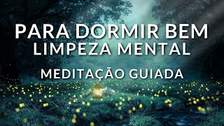 MEDITAÇÃO PARA DORMIR BEM LIMPEZA MENTAL PARA UMA NOITE MARAVILHOSA [upl. by Genevieve999]