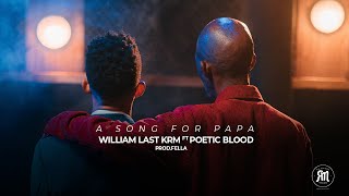 William Last KRM  A Song For Papa feat Poeticblood Official Music Video Remmogo Visuals [upl. by Vittorio]