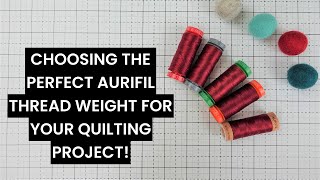 Aurifil Cotton Thread for Quilters Which Weight is Best for Your Next Project [upl. by Aloz]