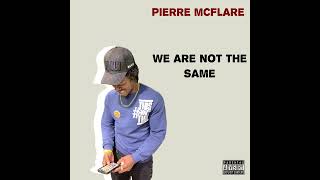 We Are Not The Same by Pierre Mcflare [upl. by Meridel379]