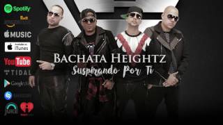 Bachata Heightz  Suspirando Por Ti [upl. by Rosamond]