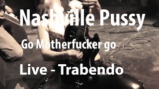 Nashville Pussy  Go Motherfucker Go Live Trabendo 10122002 [upl. by Ahsein]