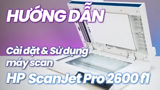 HP Scanjet Pro 2600 F1 Setup amp Trải nghiệm hp scanjetpro2600f1 [upl. by Joela]