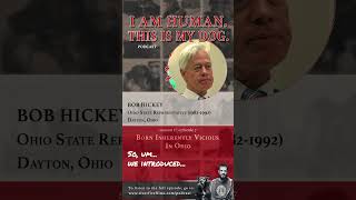 I Am Human This Is My Dog podcast  Bob Hickey  former Ohio State Representative  Ep 7 [upl. by Mcnutt]