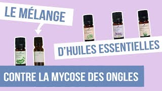 DIY MYCOSE DES ONGLES  Fabriquer son remède naturel aux huiles essentielles [upl. by Tavia435]