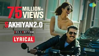 Sakhiyan20  Lyrical  Akshay Kumar  Vani Kapoor  Maninder Buttar  Tanishk B  Zara K  Babbu [upl. by Buyers]