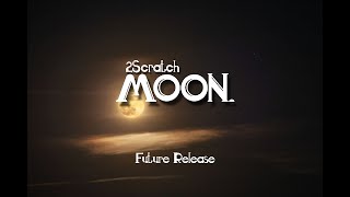 2Scratch  Moon Future Release [upl. by Nnaaras470]