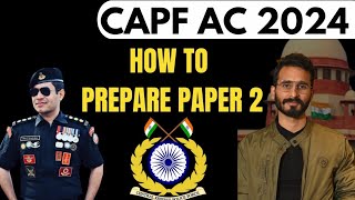 CAPF AC 2024 HOW TO PREPARE PAPER 2 BY Arpit Sir [upl. by Ermanno]