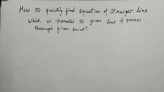 Quickly find equation of straight line parallel to a line and passes through a given point [upl. by Beulah]