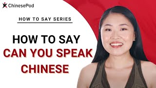 How to Say quotCan You Speak Chinesequot in Chinese  How To Say Series  ChinesePod [upl. by Dnalevets]