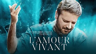 Sami Yusuf  L’Amour Vivant  When Paths Meet Vol 2 [upl. by Celia]