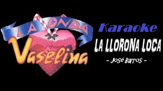 Karaoke La llorona loca  La onda Vaselina [upl. by Ramsey350]