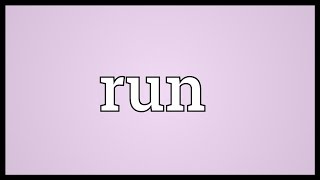 Run Meaning [upl. by Tressa]