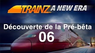 Trainz A New Era  Découverte de la prébêta 06 [upl. by Hareemas]