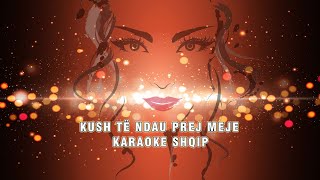 Karaoke Shqip  KUSH TË NDAU PREJ MEJE [upl. by Yelah]