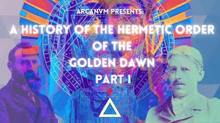 A History of the Hermetic Order of the Golden Dawn Part I [upl. by Harriot]