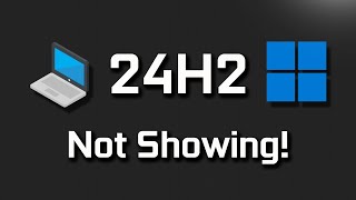 Windows 11 Version 24H2 MissingNot ShowingNot Available To Install In Windows Update Settings FIX [upl. by Edlitam542]