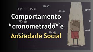 Comportamento quotcronometradoquot na ansiedade social [upl. by Ecarret]