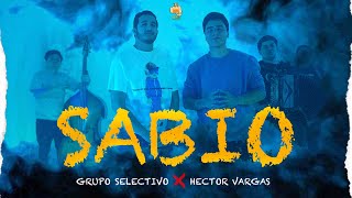 Grupo Selectivo ft Hector Vargas  SABIO Video Oficial [upl. by Latvina118]