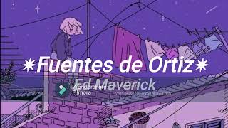 Fuentes de Ortíz Ed Maverick Lyrics [upl. by Ambrosius]