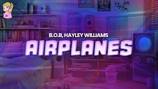 BoB feat Hayley Williams  Airplanes  Lyrics [upl. by Esiom612]