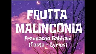 FRANCESCO GABBANI  Frutta malinconia Testo  Lyrics [upl. by Siduhey]